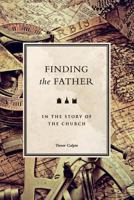 Finding the Father in the Story of the Church 0957531850 Book Cover