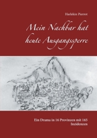 Mein Nachbar hat heute Ausgangssperre: Ein Drama in 16 Provinzen mit 165 Inzidenzen 3754302302 Book Cover
