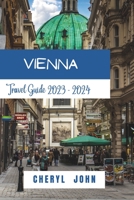 Vienna Travel Guide 2023 - 2024: Your Heartfelt Journey Through 2023-2024 B0CH28XM6M Book Cover