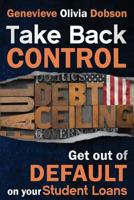 Take Back Control: Get out of Default on your Student Loans 1502966069 Book Cover