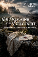 Le Domaine des Delcourt: Les alliances se nouent par devoir (French Edition) B0H2TX342Z Book Cover