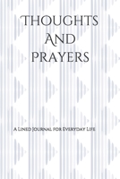 Thoughts And Prayers: A Lined Journal for Everyday Life 1672421187 Book Cover