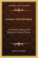 Science And Salvation: A Scientific Appraisal Of Religion's Central Theme 1162916052 Book Cover
