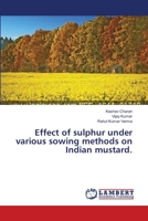 Effect of sulphur under various sowing methods on Indian mustard. 3659536377 Book Cover