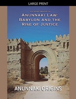 Anunnaki Law: Babylon and the Rise of Justice (Anunnaki Origins) B0GS4BBWSG Book Cover
