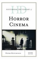 Historical Dictionary of Horror Cinema (Historical Dictionaries of Literature and the Arts) 1538102439 Book Cover