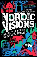 Nordic Visions: The Best of Nordic Speculative Fiction 1837860297 Book Cover
