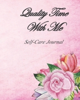 Quality Time with Me: Self-Care Journal 167361650X Book Cover
