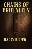 Chains of Brutality B0H4B19RMK Book Cover