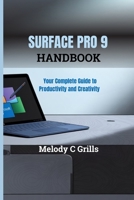 Surface Pro 9 Handbook: Your Complete Guide to Productivity and Creativity B0FFY8Y4N9 Book Cover