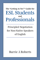 The "Getting to Yes" Guide for ESL Students and Professionals: Principled Negotiation for Non-Native Speakers of English 0472039679 Book Cover