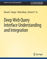 Deep Web Query Interface Understanding and Integration 3031007611 Book Cover