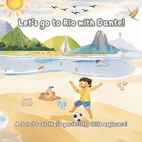Let's go to Rio with Dante!: A 3-in-1 book that’s perfect for little explorers! B0F8V54JJG Book Cover