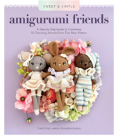Sweet and Simple Amigurumi Friends: A Step-by-Step Guide to Crocheting 15 Charming Animals from One Base Pattern 0764370693 Book Cover