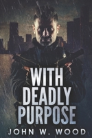 With Deadly Purpose 4824126347 Book Cover