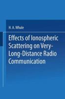 Effects of Ionospheric Scattering on Very-Long-Distance Radio Communication 1489962549 Book Cover