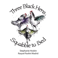 Three Black Hens Squabble to Bed: Squabble to Bed 0648803902 Book Cover