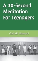 A 30-Second Meditation For Teenagers 1090547501 Book Cover