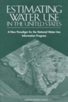 Estimating Water Use in the United States: A New Paradigm for the National Water-Use Information Program 0309084830 Book Cover