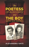 The Poetess of Auschwitz and The Boy with Six Names B0BSJHHDTM Book Cover