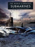 The World's Greatest Submarines: An Illustrated History 1782744215 Book Cover