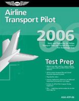 Airline Transport Pilot Test Prep 2006: Study and Prepare for the Airline Transport Pilot and Aircraft Dispatcher FAA Knowledge Exams 1619545284 Book Cover