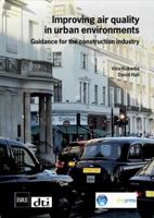 Improving Air Quality in Urban Environments: Guidance for the Construction Industry (Br 474) 1860817297 Book Cover