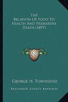 The Relation of Food to Health and Premature Death 1165127598 Book Cover