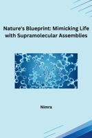 Nature's Blueprint: Mimicking Life with Supramolecular Assemblies 3384230191 Book Cover