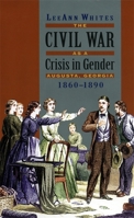 The Civil War as a Crisis in Gender: Augusta, Georgia, 1860-1890 0820322091 Book Cover