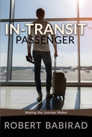 In-Transit Passenger : Making the Journey Matter 1952816300 Book Cover