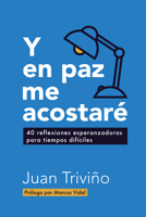 Y En Paz Me Acostar�: 40 Reflexiones Esperanzadoras Para Tiempos Dif�ciles 1496453441 Book Cover