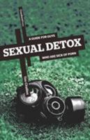 Sexual Detox: A Guide for the Married Guy 1453807284 Book Cover