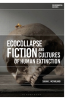 Ecocollapse Fiction and Cultures of Human Extinction 1350202908 Book Cover