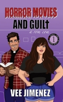 Horror Movies and Guilt: A Rom Com (Oops, I found Love) 1764017900 Book Cover