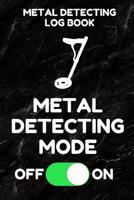 Metal Detecting Log Book: Tracker for Metal Detectorists, 150 Pages with Spaces to Track your Finds, Convenient 6 by 9 Inch Size, Black Mode Cover 1097760278 Book Cover