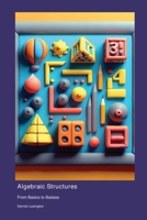 Algebraic Structures: From Basics to Badass 177966124X Book Cover