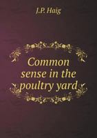 Common Sense in the Poultry Yard 5518670605 Book Cover