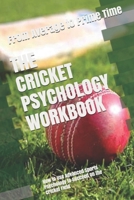 The Cricket Psychology Workbook: How to Use Advanced Sports Psychology to Succeed on the Cricket Field 1546777407 Book Cover