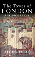 The Tower of London: The Biography 1445643774 Book Cover