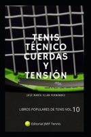 Tenis técnico cuerdas y tensión (GUÍA DEFINITIVA DEL TENIS) (Spanish Edition) B0DSSZHCPP Book Cover