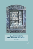 Islam, Modernity, and the Human Sciences 1349292818 Book Cover