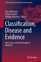 Classification, Disease and Evidence: New Essays in the Philosophy of Medicine 9401788863 Book Cover