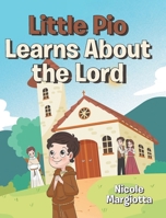 Little Pio Learns About the Lord B0GX2QCK64 Book Cover