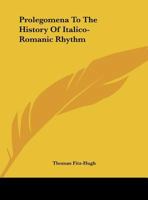 Prolegomena To The History Of Italico-Romanic Rhythm 1149631821 Book Cover