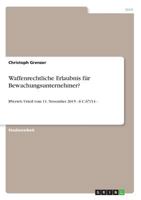 Waffenrechtliche Erlaubnis für Bewachungsunternehmer?: BVerwG Urteil vom 11. November 2015 - 6 C 67/14 - 3668694052 Book Cover