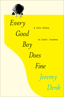 Every Good Boy Does Fine: A Love Story, in Music Lessons 0812995988 Book Cover