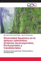 Diversidad liquénica en la dehesa salmantina. Ordenes Acarosporales, Pertusariales y Candelariales 620211987X Book Cover