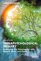 Terrapsychological Inquiry: Restorying Our Relationship with Nature, Place, and Planet 1032612940 Book Cover