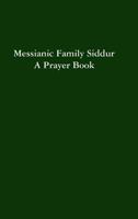 Messianic Family Siddur: A Prayer Book 1312963360 Book Cover
